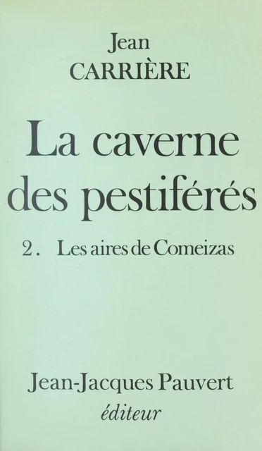 La caverne des pestiférés (2) - Jean Carrière - (Pauvert) réédition numérique FeniXX