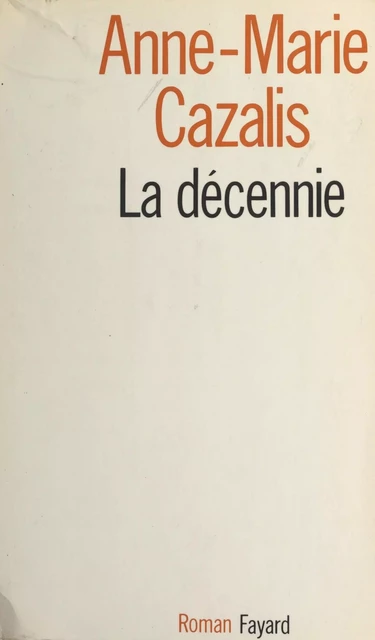 La décennie - Anne-Marie Cazalis - (Fayard) réédition numérique FeniXX