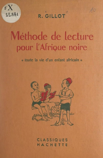 Méthode de lecture pour l'Afrique noire - R. Gillot - (Hachette Éducation) réédition numérique FeniXX