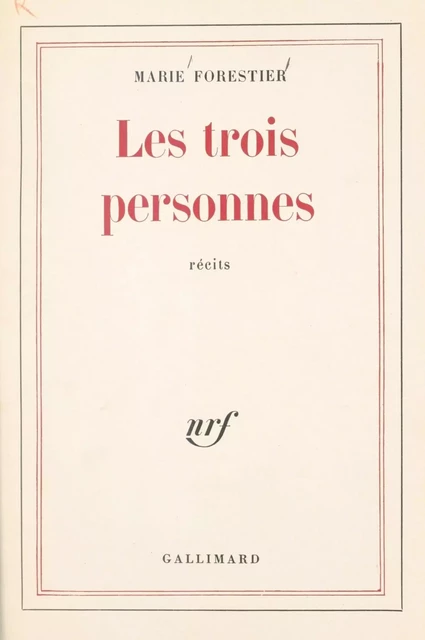 Les trois personnes - Marie Forestier - Gallimard (réédition numérique FeniXX)