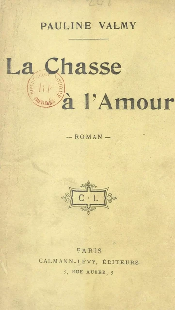 La chasse de l'amour - Pauline Valmy - Calmann-Lévy (réédition numérique FeniXX)