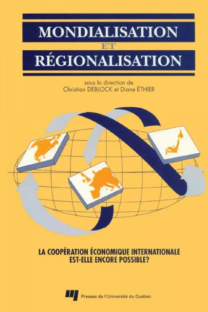 Mondialisation et régionalisation - Christian Deblock, Diane Ethier - Presses de l'Université du Québec