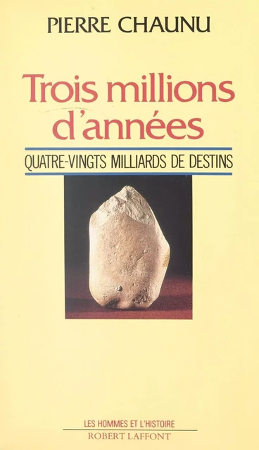 Trois millions d'années - Pierre Chaunu - (Robert Laffont) réédition numérique FeniXX