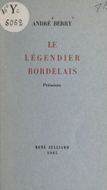 Le légendier bordelais - André Berry - (Julliard) réédition numérique FeniXX