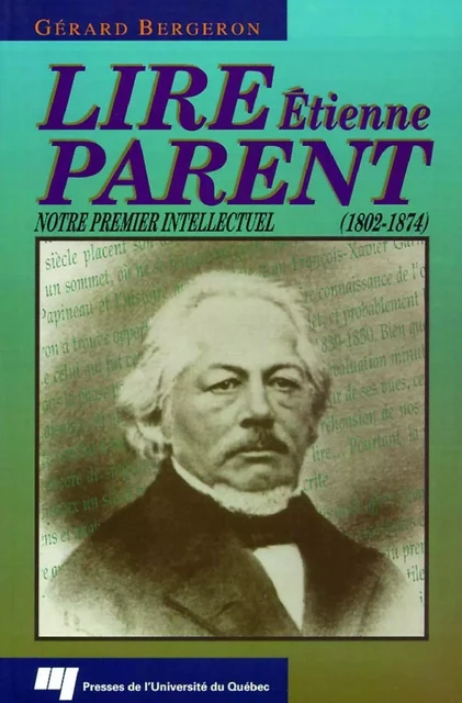 Lire Étienne Parent (1802-1874) - Gérard Bergeron - Presses de l'Université du Québec