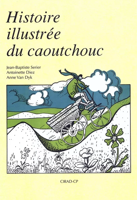 Histoire illustrée du caoutchouc - Jean-baptiste Serier, Anne Van Dyk - Quae