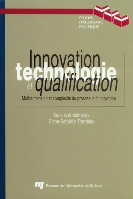 Innovation, technologie et qualification - Diane-Gabrielle Tremblay - Presses de l'Université du Québec