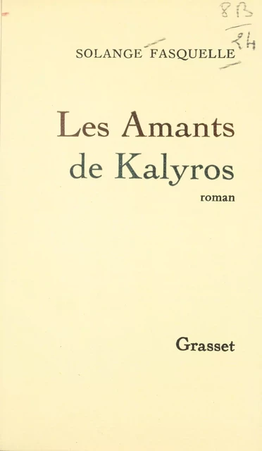 Les amants de Kalyros - Solange Fasquelle - Grasset (réédition numérique FeniXX)