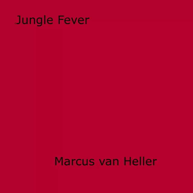 Jungle Fever - Marcus Van Heller - Disruptive Publishing