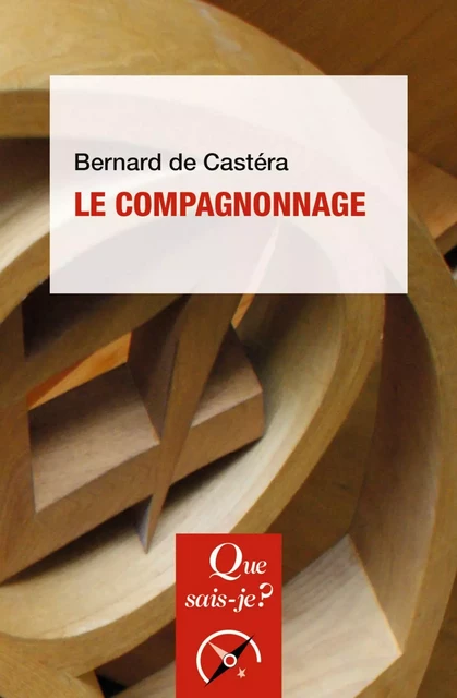 Le compagnonnage - Bernard De Castéra - Humensis