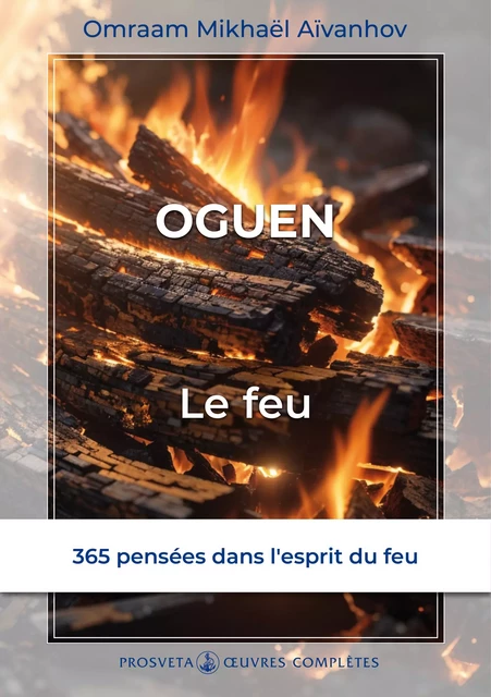 Oguèn, le feu - Omraam Mikhaël Aïvanhov - Editions Prosveta