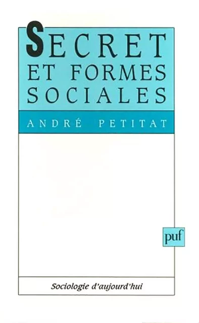 Secret et formes sociales - André Petitat - Humensis