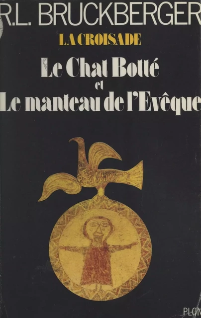 La croisade (1). Le chat botté et le manteau de l'évêque - Raymond-Léopold Bruckberger - (Plon) réédition numérique FeniXX