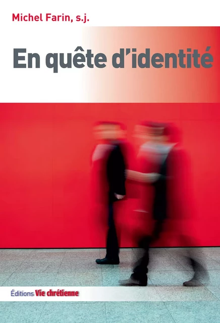 En quête d'identité - Michel Farin - Vie Chrétienne