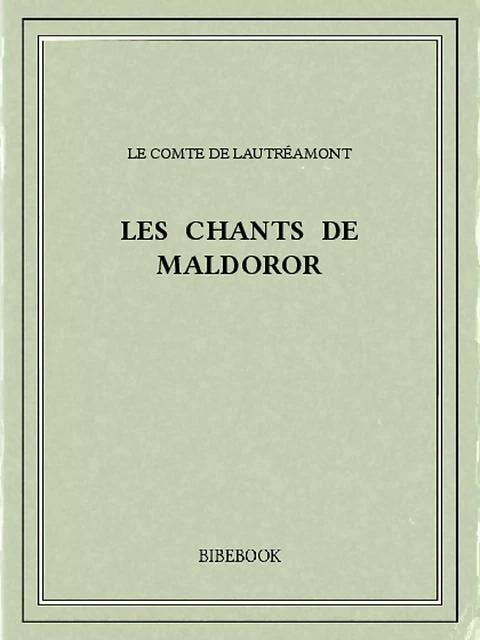 Les chants de Maldoror -  Lautréamont - Bibebook