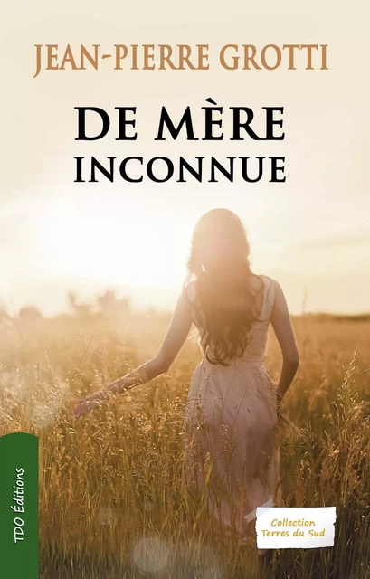 De mère inconnue - Jean-Pierre Grotti - TDO Editions