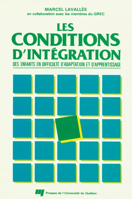 Les conditions d'intégration des enfants en difficultés d'adaptation et d'apprentissage - Marcel Lavallée - Presses de l'Université du Québec