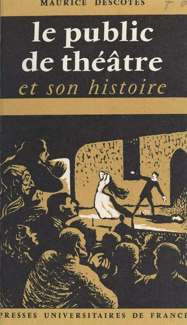 Le public de théâtre et son histoire - Maurice Descotes - (Presses universitaires de France) réédition numérique FeniXX