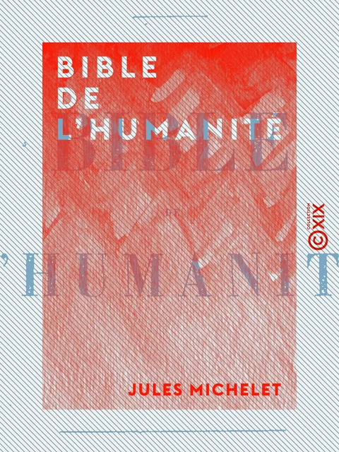 Bible de l'humanité - Jules Michelet - Collection XIX