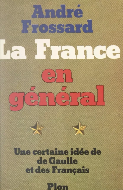 La France en général - André Frossard - (Plon) réédition numérique FeniXX