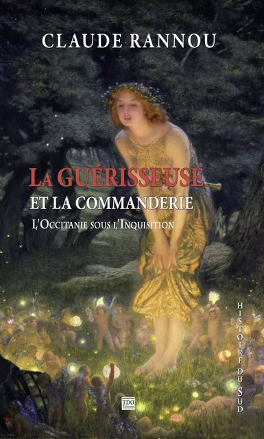 La Guérisseuse et la Commanderie - Claude Rannou - TDO Editions