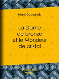 La Dame de bronze et le Monsieur de cristal