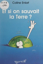 Et si on sauvait la Terre ?