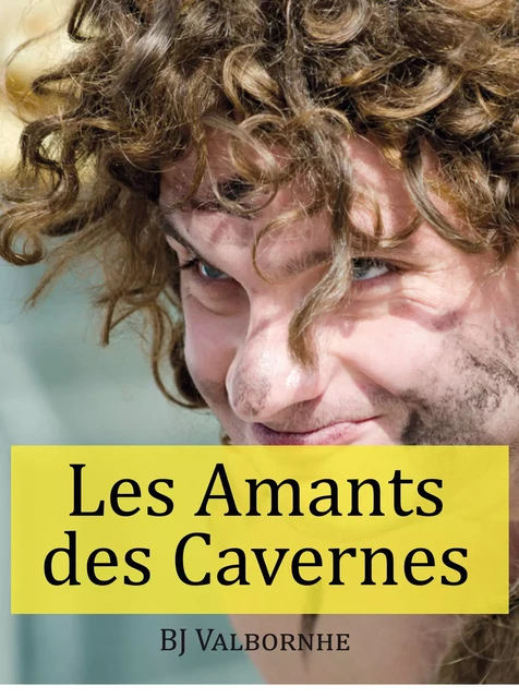 Les Amants des Cavernes - Bj Valbornhe - Éditions Textes Gais