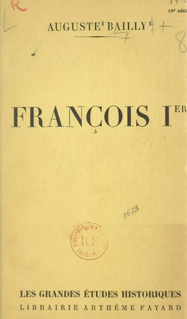 François Ier - Auguste Bailly - (Fayard) réédition numérique FeniXX