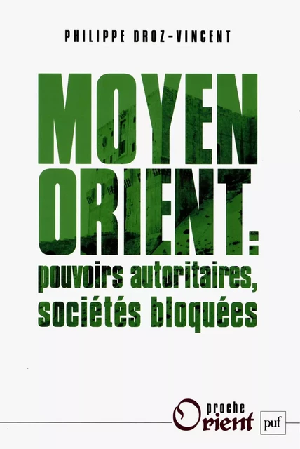 Moyen-Orient : pouvoirs autoritaires, sociétés bloquées - Philippe Droz-Vincent - Humensis