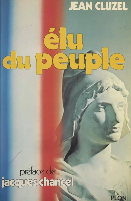 Élu du peuple - Jean Cluzel - (Plon) réédition numérique FeniXX