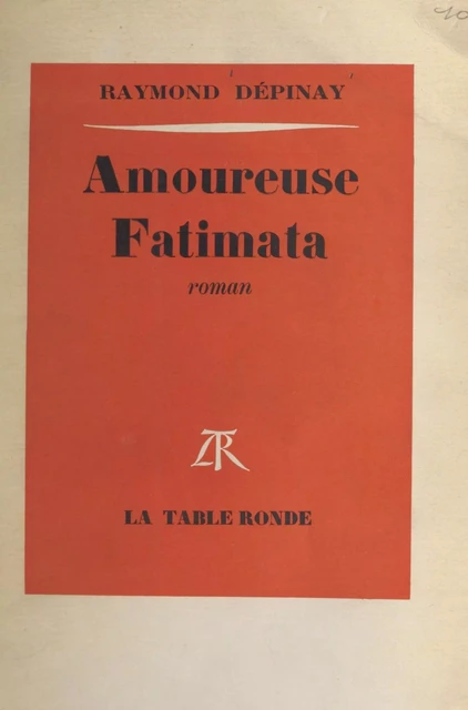 Amoureuse Fatimata - Raymond Dépinay - (La Table Ronde) réédition numérique FeniXX