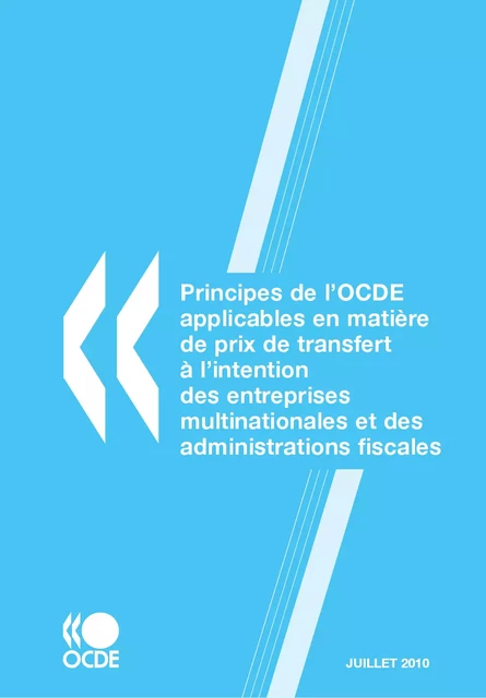 Principes de l'OCDE applicables en matière de prix de transfert à l'intention des entreprises multinationales et des administrations fiscales 2010 -  Collectif - OECD