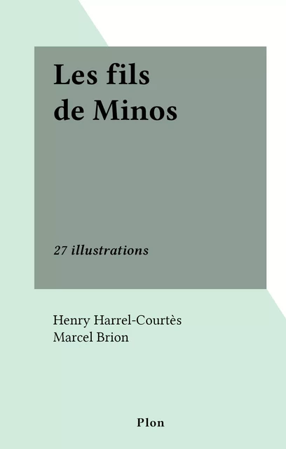 Les fils de Minos - Henry Harrel-Courtès - (Plon) réédition numérique FeniXX