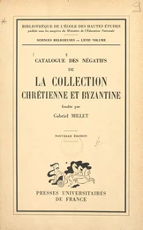 Catalogue des négatifs de la Collection chrétienne et byzantine fondée par Gabriel Millet