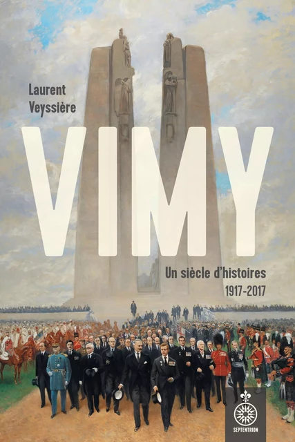 Vimy, un siècle d'histoires - Laurent Veyssière - Éditions du Septentrion