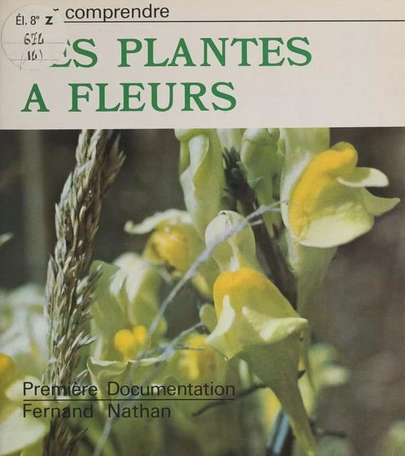 Pour comprendre : les plantes à fleurs - Georgette Barthélemy - (Nathan) réédition numérique FeniXX