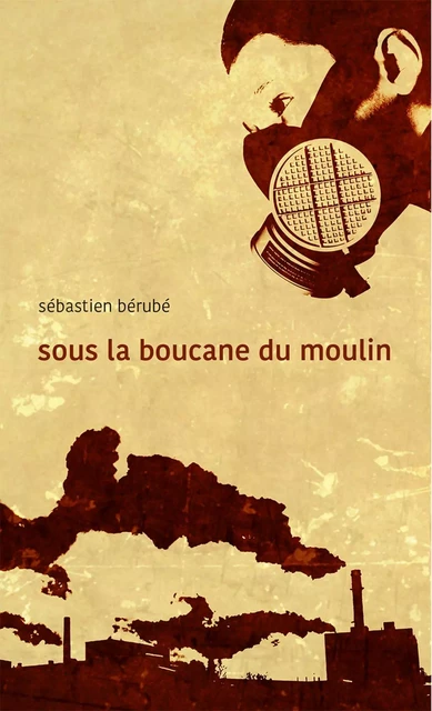 Sous la boucane du moulin - Sébastien Bérubé - Éditions Perce-Neige