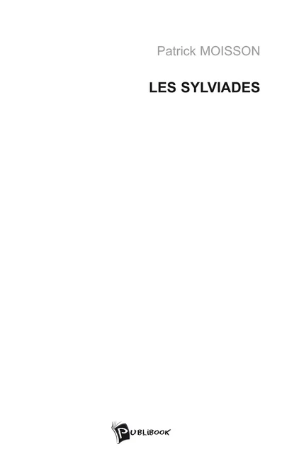 Les Sylviades - Patrick Moisson - Publibook