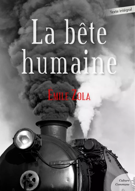 La bête humaine - Emile Zola - Culture commune