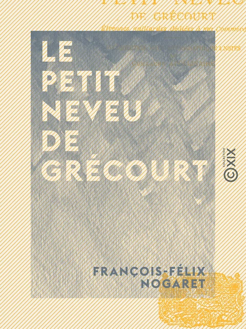 Le Petit Neveu de Grécourt - François-Félix Nogaret, Guillaume Apollinaire - Collection XIX