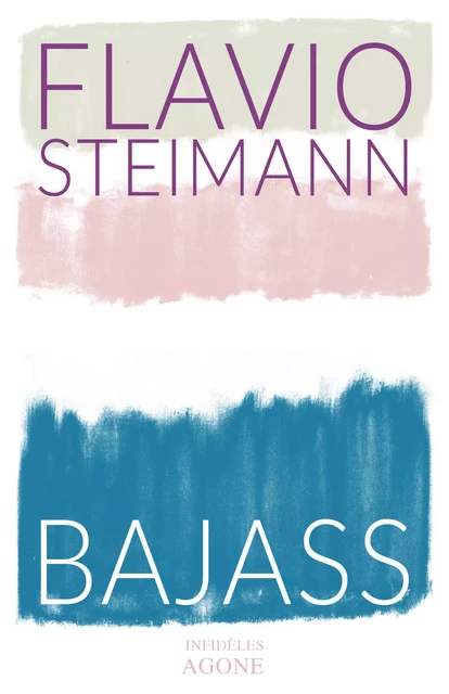 Bajass - Flavio Steimann - Agone