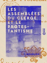 Les Assemblées du clergé et le protestantisme