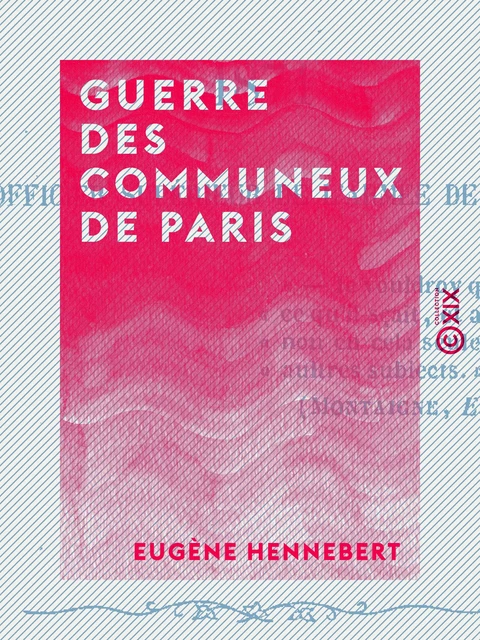 Guerre des communeux de Paris - Eugène Hennebert - Collection XIX