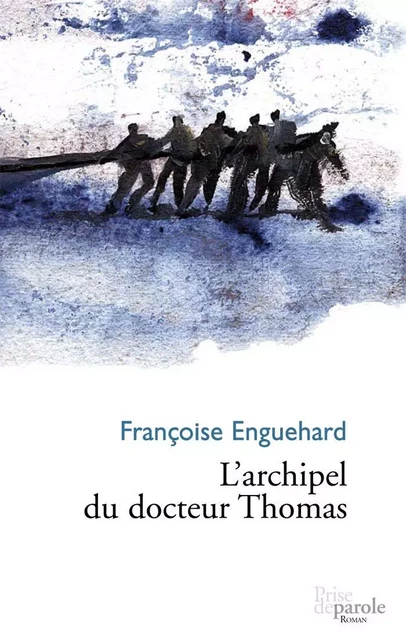 L'Archipel du docteur Thomas - Françoise Enguehard - Éditions Prise de parole