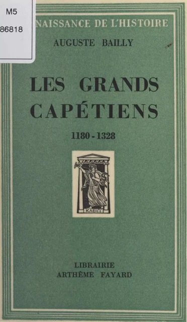 Les grands Capétiens - Auguste Bailly - (Fayard) réédition numérique FeniXX