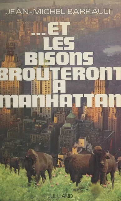 Et les bisons brouteront à Manhattan - Jean-Michel Barrault - (Julliard) réédition numérique FeniXX