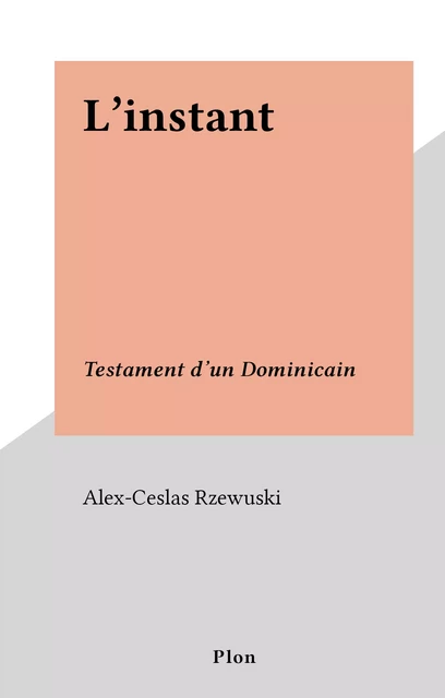 L'instant - Alex-Ceslas Rzewuski - (Plon) réédition numérique FeniXX