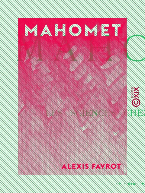 Mahomet - Les sciences chez les Arabes - Alexis Favrot - Collection XIX