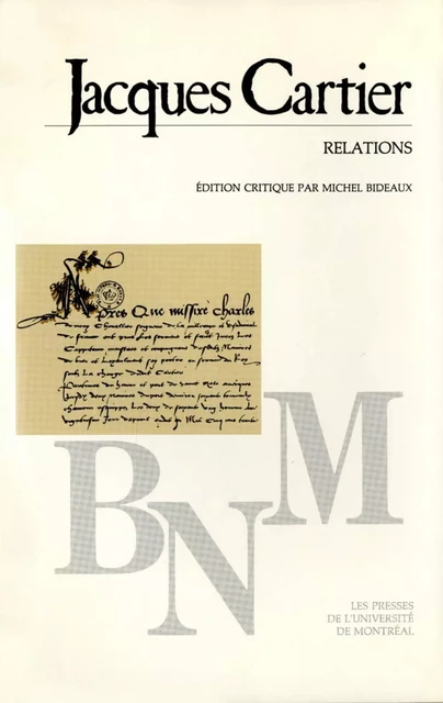 Relations -  Cartier, Jacques. Édition critique par Michel Bideaux - Presses de l'Université de Montréal